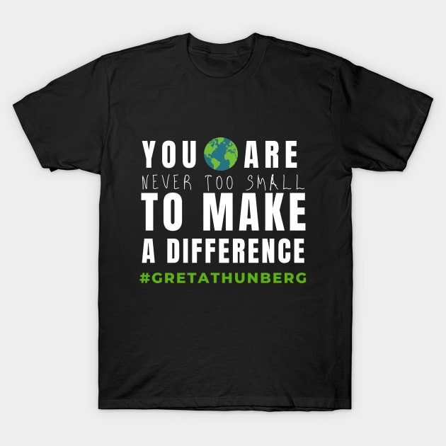 Never Too Small Save the Planet Earth Help Climate Strike Nature Future Natural Enviroement Cute Funny Gift Idea T-Shirt by EpsilonEridani